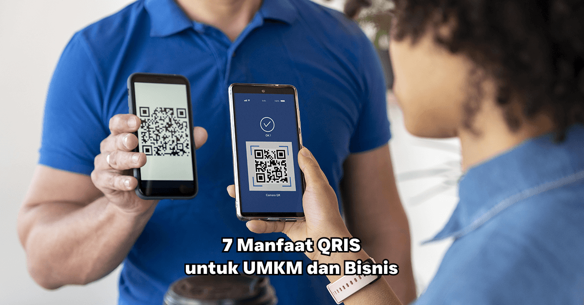 Manfaat QRIS untuk UMKM dan bisnis
